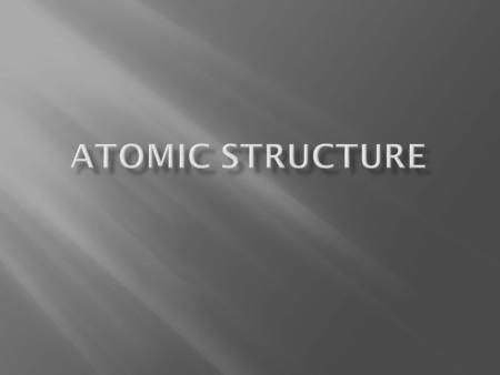 Atomic Structure.