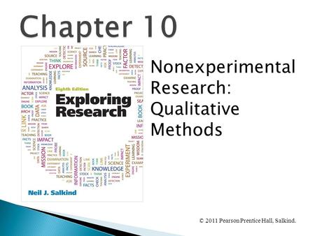 © 2011 Pearson Prentice Hall, Salkind. Nonexperimental Research: Qualitative Methods.