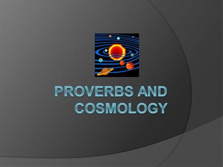 Proverbs  A proverb is a simple and concrete saying, popularly repeated in cultures, that expresses a truth based on common sense or the practical experience.