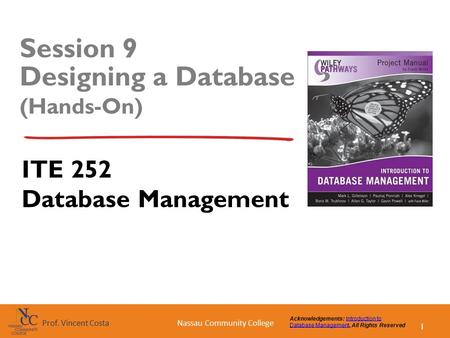 1 Nassau Community CollegeProf. Vincent Costa Acknowledgements: Introduction to Database Management, All Rights ReservedIntroduction to Database Management.