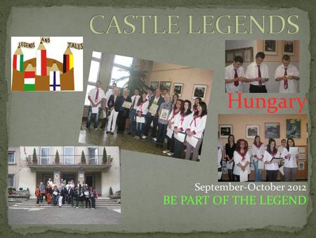 Hungary September-October 2012 BE PART OF THE LEGEND.