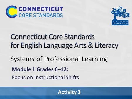 Activity 3 Systems of Professional Learning Module 1 Grades 6–12: Focus on Instructional Shifts.