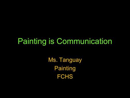 Painting is Communication Ms. Tanguay Painting FCHS.