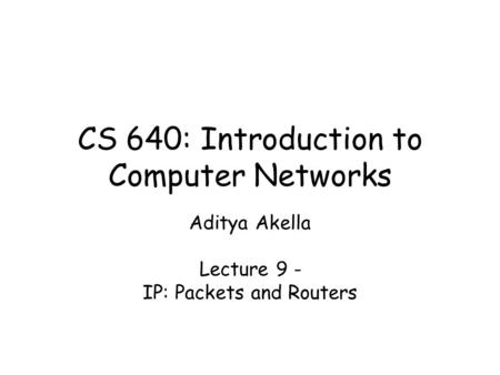 CS 640: Introduction to Computer Networks