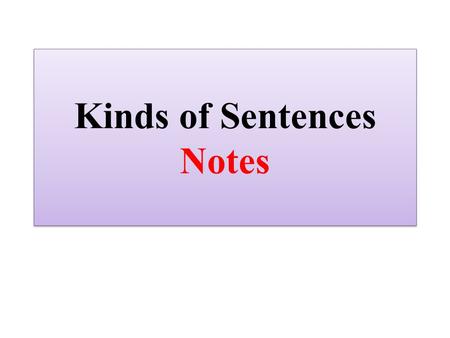 Kinds of Sentences Notes