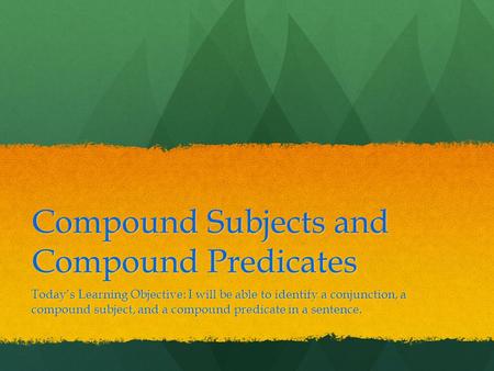 Compound Subjects and Compound Predicates