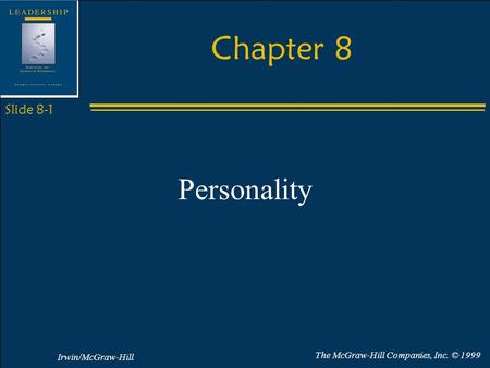 Irwin/McGraw-Hill The McGraw-Hill Companies, Inc. © 1999 Slide 8-1 Chapter 8 Personality.