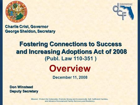 Mission: Protect the Vulnerable, Promote Strong and Economically Self- Sufficient Families, and Advance Personal and Family Recovery and Resiliency. Charlie.