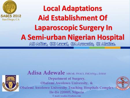 Adisa Adewale MBChB, FWACS, FMCS(Nig.), D.MAS Department of Surgery, Obafemi Awolowo University, & Obafemi Awolowo University Teaching Hospitals Complex.