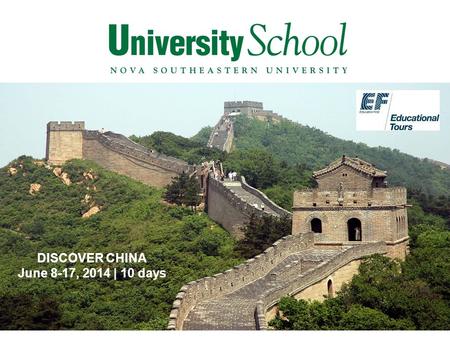 DISCOVER CHINA June 8-17, 2014 | 10 days DISCOVER CHINA June 8-17, 2014 | 10 days.