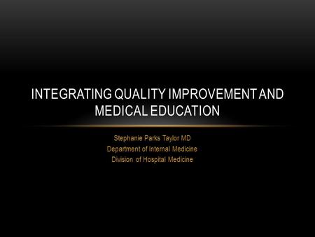 Integrating quality improvement and medical education