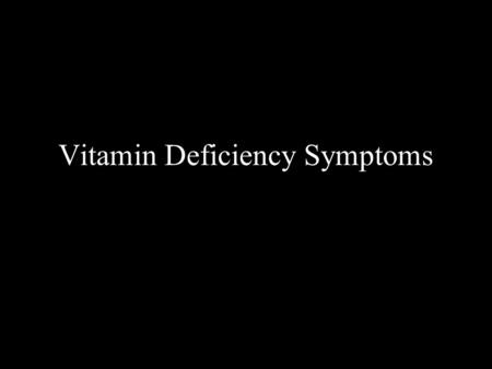 Vitamin Deficiency Symptoms