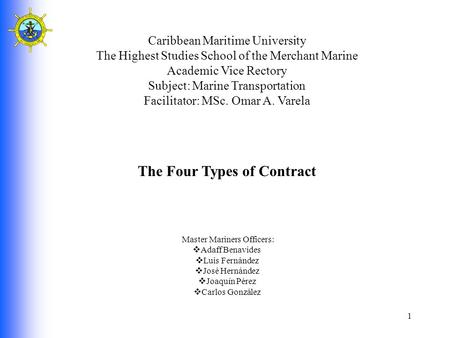 Caribbean Maritime University The Highest Studies School of the Merchant Marine Academic Vice Rectory Subject: Marine Transportation Facilitator: MSc.