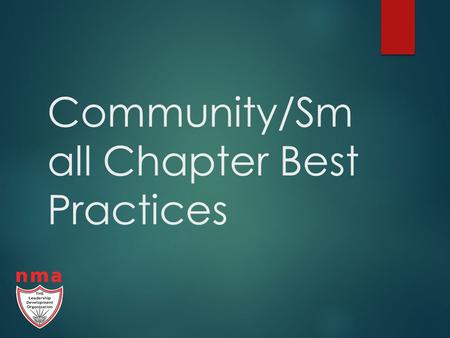 Community/Sm all Chapter Best Practices. Why Suddenly a Subject of Interest?  More chapters who were corporate chapters have become community chapters.