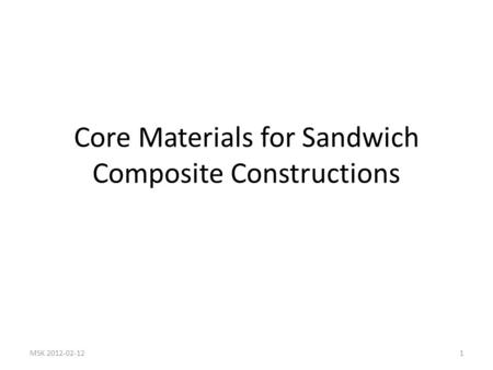 Core Materials for Sandwich Composite Constructions MSK 2012-02-121.