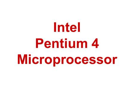 Intel Pentium 4 Microprocessor