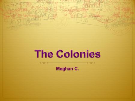 Southern colonies Middle Colonies.