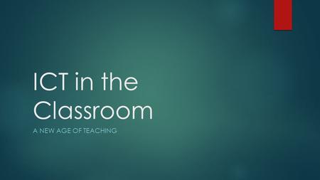 ICT in the Classroom A NEW AGE OF TEACHING ICT can support literacy learning in Primary Schools  The benefits of using ICT  Easy to Differentiate 