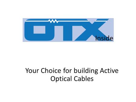 Inside Your Choice for building Active Optical Cables.