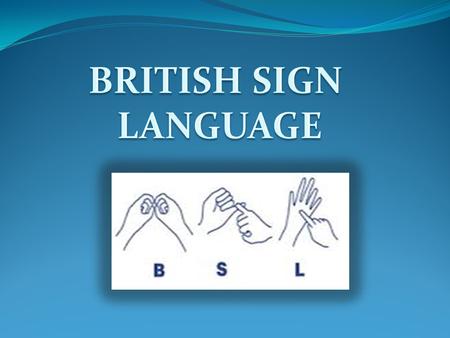 Raise deaf awareness in order to break down barriers between the deaf & hearing community Promote the use of British Sign Language (BSL), as a form of.