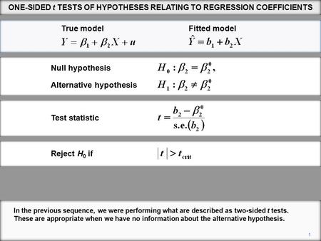 1 In the previous sequence, we were performing what are described as two-sided t tests. These are appropriate when we have no information about the alternative.