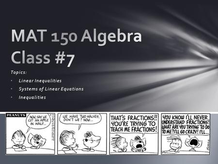 Topics: Linear Inequalities Systems of Linear Equations Inequalities.