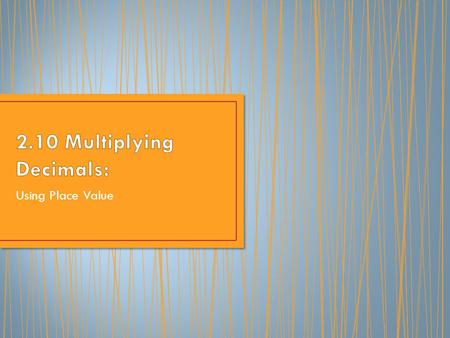 2.10 Multiplying Decimals: