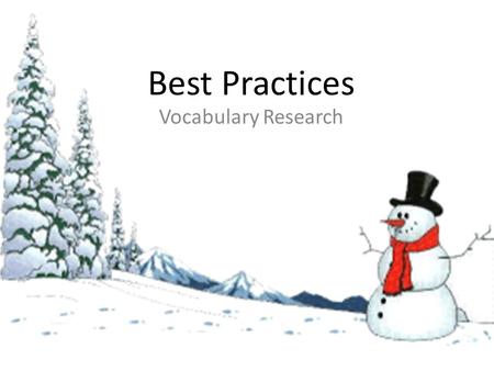 Best Practices Vocabulary Research. Multiple Levels of Understanding B Verbal Association Level Partial Concept Knowledge Full Concept Knowledge MediatedIncidentalExplicit.