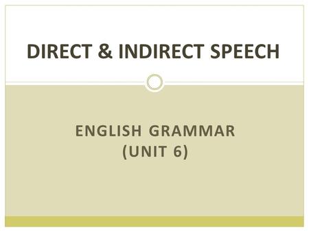 DIRECT & INDIRECT SPEECH