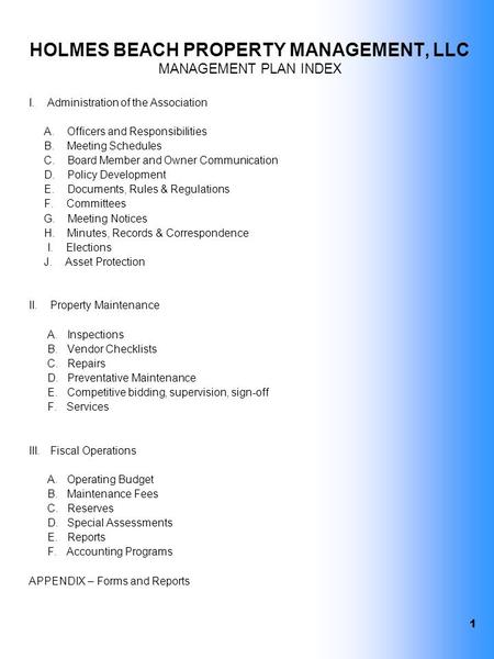 HOLMES BEACH PROPERTY MANAGEMENT, LLC MANAGEMENT PLAN INDEX I. Administration of the Association A. Officers and Responsibilities B. Meeting Schedules.