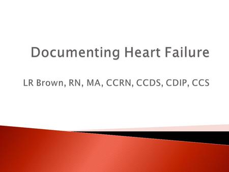  At the conclusion of this module, the learner will be able to: 1.Differentiate between systolic and diastolic heart failure 2.Describe three clinical.