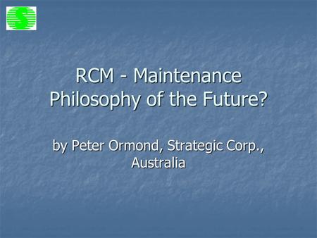 RCM - Maintenance Philosophy of the Future?