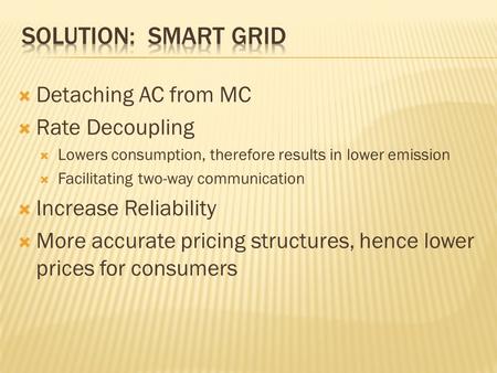  Detaching AC from MC  Rate Decoupling  Lowers consumption, therefore results in lower emission  Facilitating two-way communication  Increase Reliability.