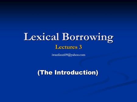 Lexical Borrowing Lectures 3