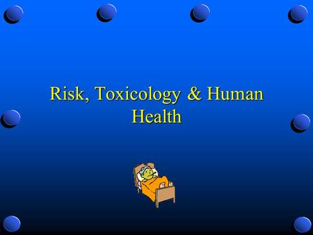 Risk, Toxicology & Human Health