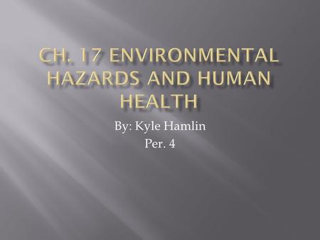 By: Kyle Hamlin Per. 4.  Hormones control human development. Some chemicals can mimic hormones.  An estrogen mimic called Bisphenol (BPA) can be emitted.