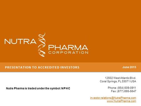 PRESENTATION TO ACCREDITED INVESTORS 12502 West Atlantic Blvd. Coral Springs, FL 33071 USA Phone: (954) 509-0911 Fax: (877) 895-5647