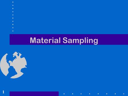 Material Sampling.