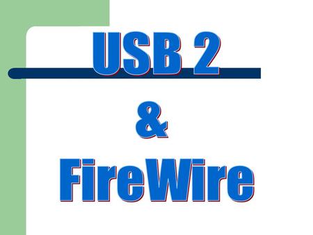 Universal Serial Bus USB Instant connection of external devices No adapter cards needed Mouse, joysticks, thumbnail drives PC standard 1.5 - 12 Megabits.