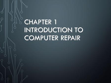 Chapter 1 Introduction to Computer Repair