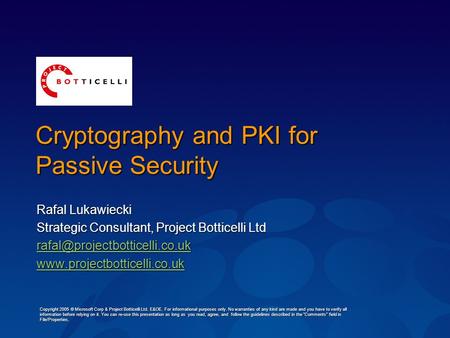 Cryptography and PKI for Passive Security Rafal Lukawiecki Strategic Consultant, Project Botticelli Ltd