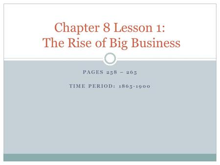 Chapter 8 Lesson 1: The Rise of Big Business