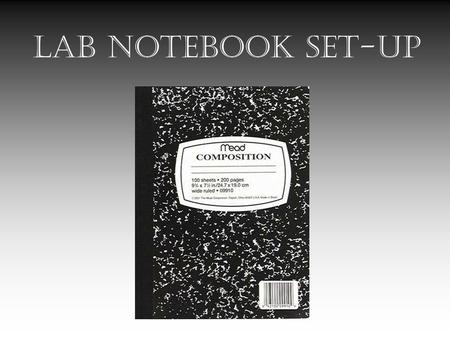 LAB NOTEBOOK SET-UP. 1 Mrs. Brinkman STEM Experimental Design (HOME SCHOOL) Grade Level: ___.