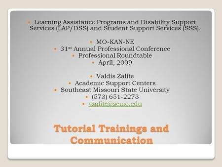 Tutorial Trainings and Communication Learning Assistance Programs and Disability Support Services (LAP/DSS) and Student Support Services (SSS). MO-KAN-NE.