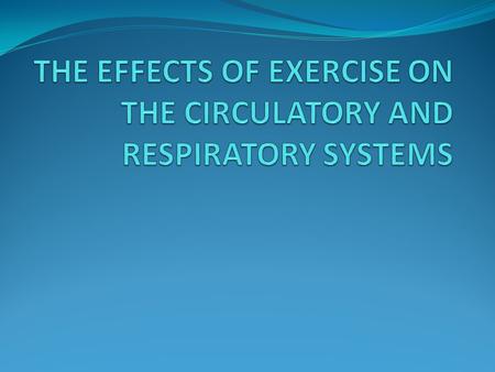 Changes to the Circulatory System Stronger heart muscle Increased stroke volume Increased cardiac output Lower resting heart rate Increased capilliarisation.