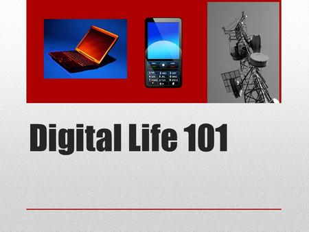 Digital Life 101. In 2009, kids ages 11 to 14 spent most time with the TV Teens spend more time browsing the Internet. A mash-up is a remix or blend of.