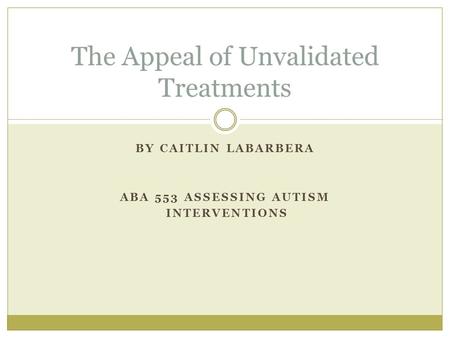 The Appeal of Unvalidated Treatments