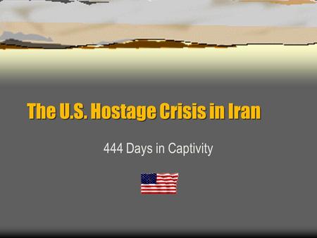 The U.S. Hostage Crisis in Iran 444 Days in Captivity.