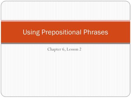 Using Prepositional Phrases