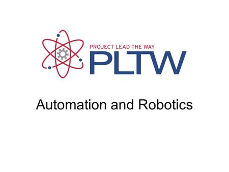 Automation and Robotics. Automation The use of technology to ease human labor or to extend the mental and physical capabilities of humans.